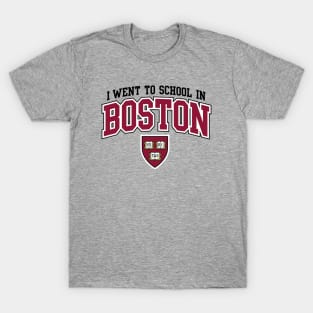 I Went To School In Boston T-Shirt